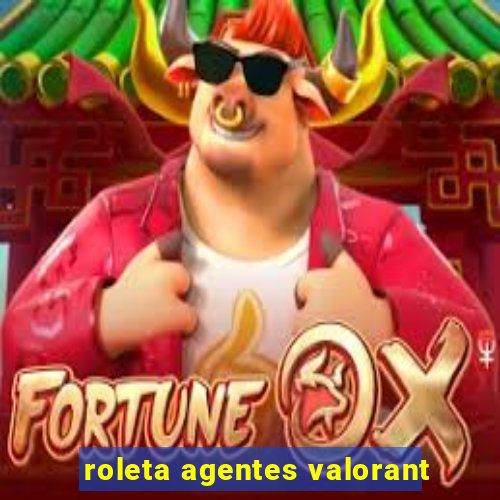 roleta agentes valorant